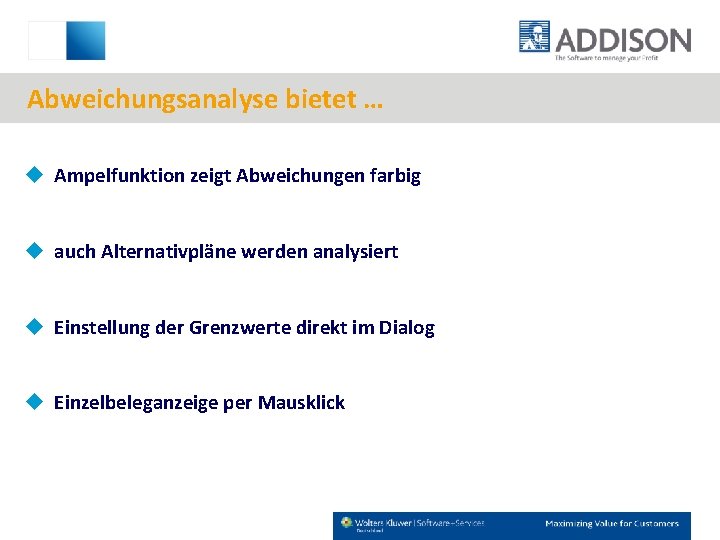 Abweichungsanalyse bietet … u Ampelfunktion zeigt Abweichungen farbig u auch Alternativpläne werden analysiert u