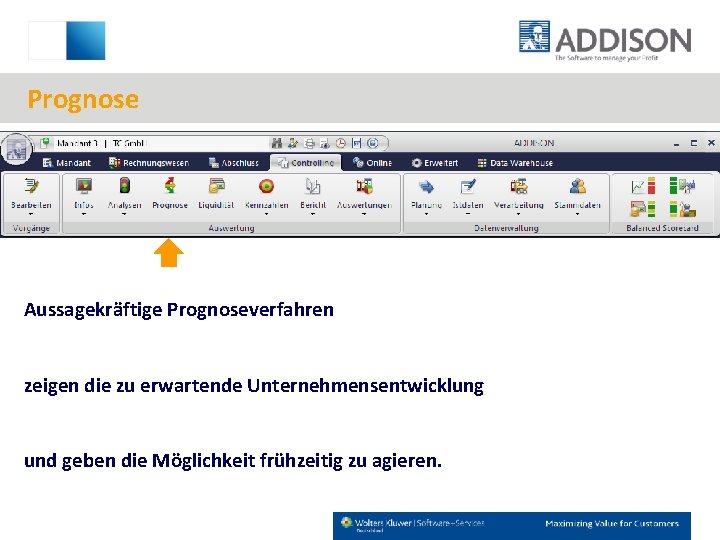 Prognose Aussagekräftige Prognoseverfahren zeigen die zu erwartende Unternehmensentwicklung und geben die Möglichkeit frühzeitig zu