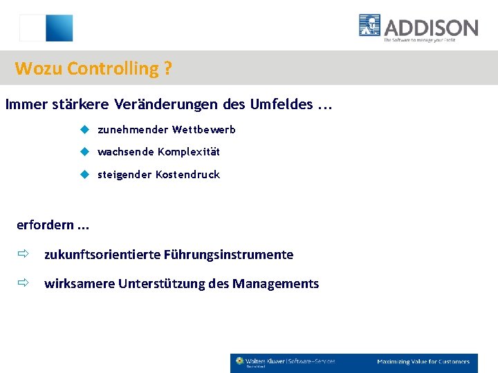Wozu Controlling ? Immer stärkere Veränderungen des Umfeldes. . . u zunehmender Wettbewerb u