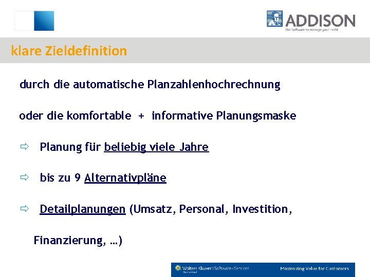 klare Zieldefinition durch die automatische Planzahlenhochrechnung oder die komfortable + informative Planungsmaske ð Planung