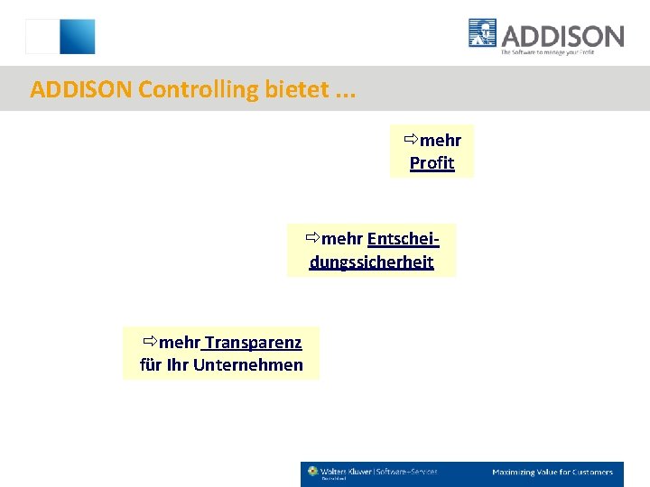 ADDISON Controlling bietet. . . ðmehr Profit ðmehr Entscheidungssicherheit ðmehr Transparenz für Ihr Unternehmen