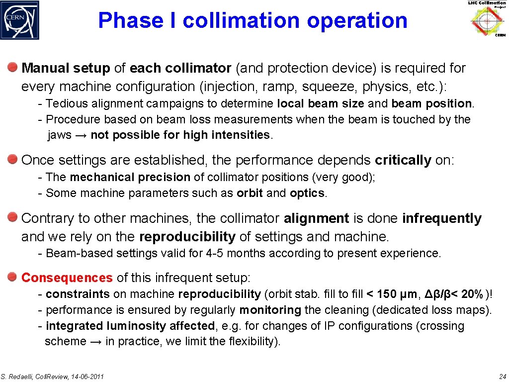 Phase I collimation operation Manual setup of each collimator (and protection device) is required
