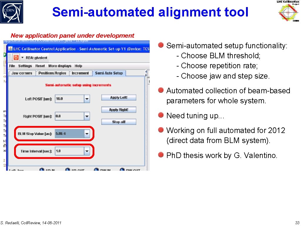 Semi-automated alignment tool New application panel under development Semi-automated setup functionality: - Choose BLM