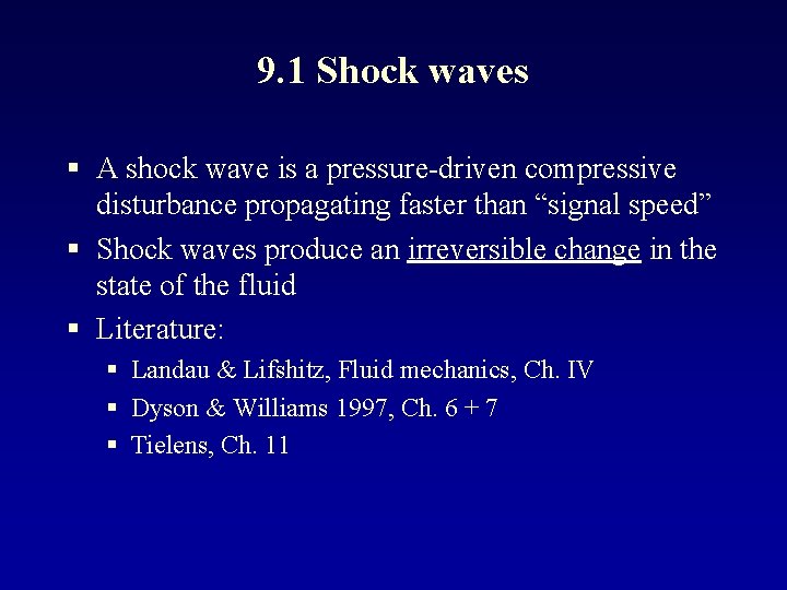 9. 1 Shock waves § A shock wave is a pressure-driven compressive disturbance propagating