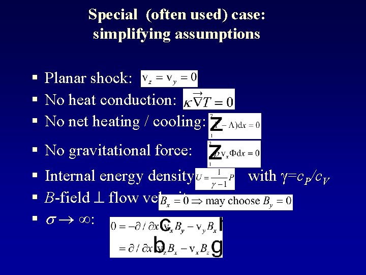 Special (often used) case: simplifying assumptions § Planar shock: § No heat conduction: §