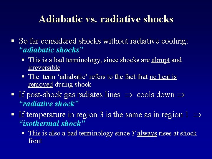 Adiabatic vs. radiative shocks § So far considered shocks without radiative cooling: “adiabatic shocks”