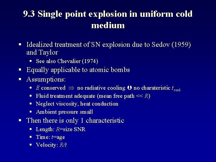 9. 3 Single point explosion in uniform cold medium § Idealized treatment of SN