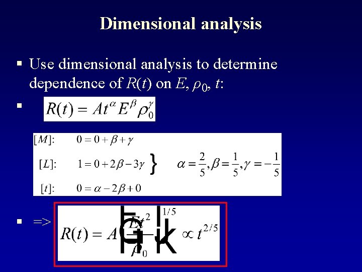 Dimensional analysis § Use dimensional analysis to determine dependence of R(t) on E, ρ0,
