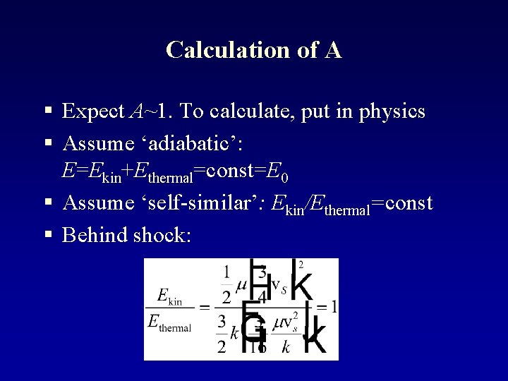 Calculation of A § Expect A~1. To calculate, put in physics § Assume ‘adiabatic’: