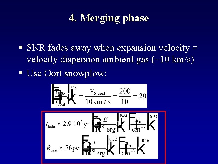 4. Merging phase § SNR fades away when expansion velocity = velocity dispersion ambient