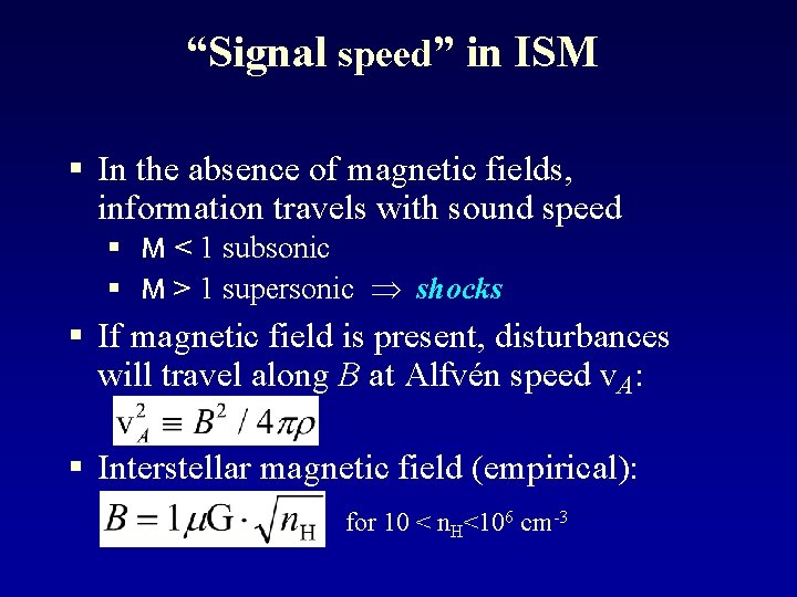 “Signal speed” in ISM § In the absence of magnetic fields, information travels with