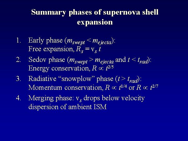 Summary phases of supernova shell expansion 1. Early phase (mswept < mejecta): Free expansion,