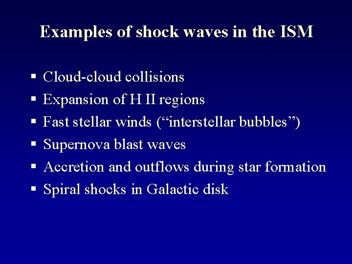 Examples of shock waves in the ISM § § § Cloud-cloud collisions Expansion of