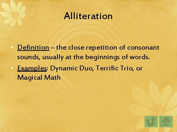 Alliteration • Definition – the close repetition of consonant sounds, usually at the beginnings Alliteration • Definition – the close repetition of consonant sounds, usually at the beginnings