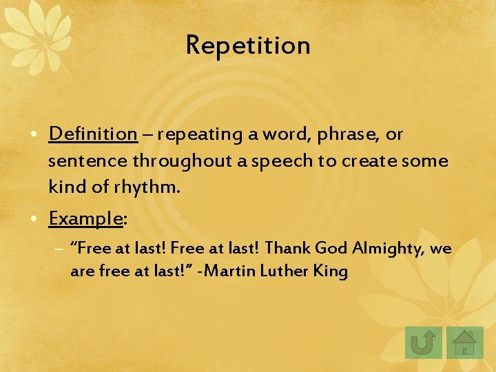 Repetition • Definition – repeating a word, phrase, or sentence throughout a speech to Repetition • Definition – repeating a word, phrase, or sentence throughout a speech to