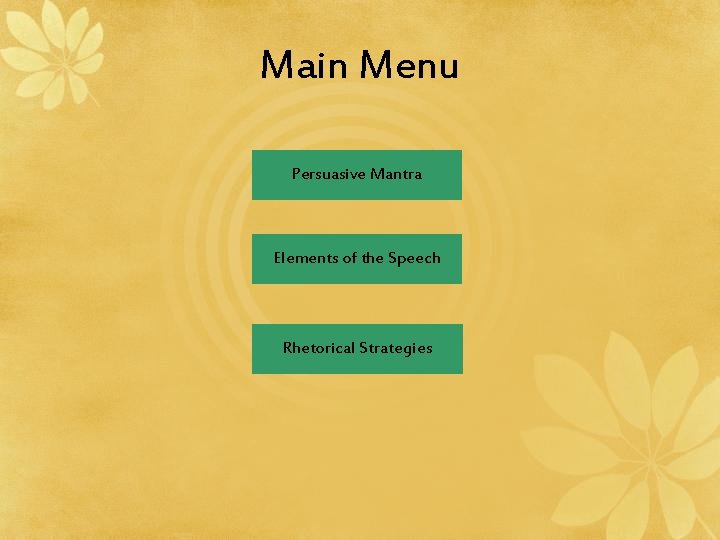 Main Menu Persuasive Mantra Elements of the Speech Rhetorical Strategies Main Menu Persuasive Mantra Elements of the Speech Rhetorical Strategies