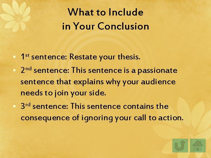What to Include in Your Conclusion • 1 st sentence: Restate your thesis. • What to Include in Your Conclusion • 1 st sentence: Restate your thesis. •