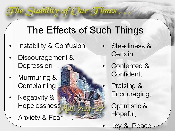 The Effects of Such Things • Instability & Confusion • Discouragement & Depression. . The Effects of Such Things • Instability & Confusion • Discouragement & Depression. .
