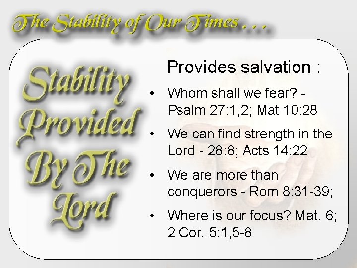 Provides salvation : • Whom shall we fear? Psalm 27: 1, 2; Mat 10: Provides salvation : • Whom shall we fear? Psalm 27: 1, 2; Mat 10: