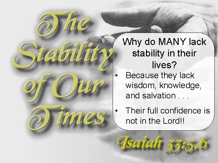 Why do MANY lack stability in their lives? • Because they lack wisdom, knowledge, Why do MANY lack stability in their lives? • Because they lack wisdom, knowledge,