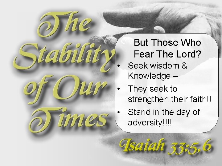 But Those Who Fear The Lord? • Seek wisdom & Knowledge – • They But Those Who Fear The Lord? • Seek wisdom & Knowledge – • They