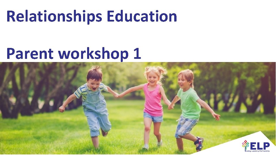 Relationships Education Parent workshop 1 