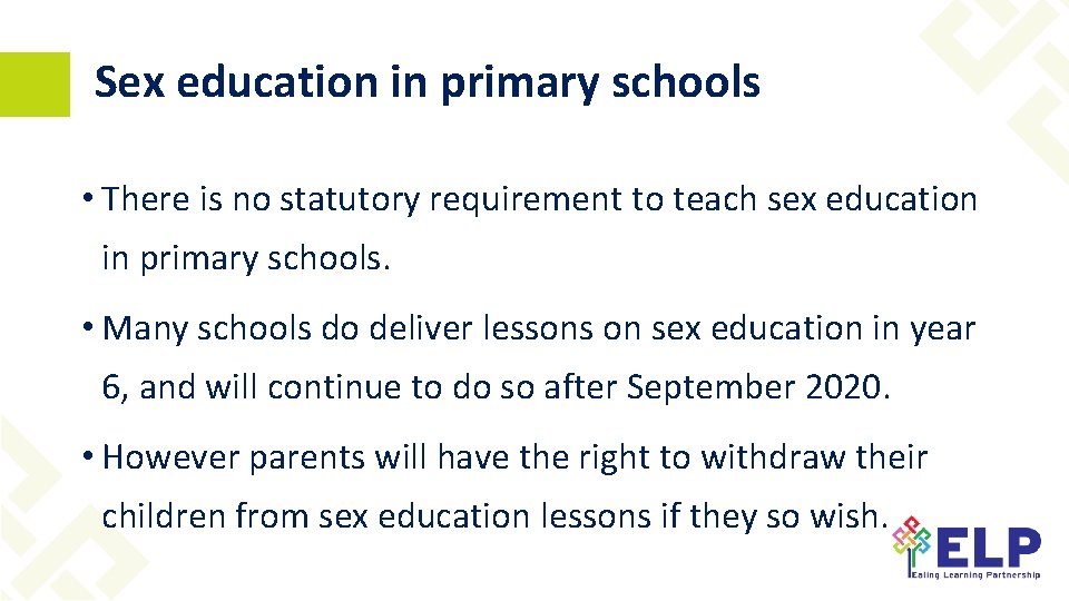 Sex education in primary schools • There is no statutory requirement to teach sex