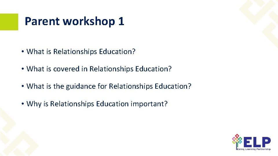 Parent workshop 1 • What is Relationships Education? • What is covered in Relationships