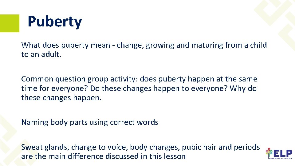 Puberty What does puberty mean - change, growing and maturing from a child to