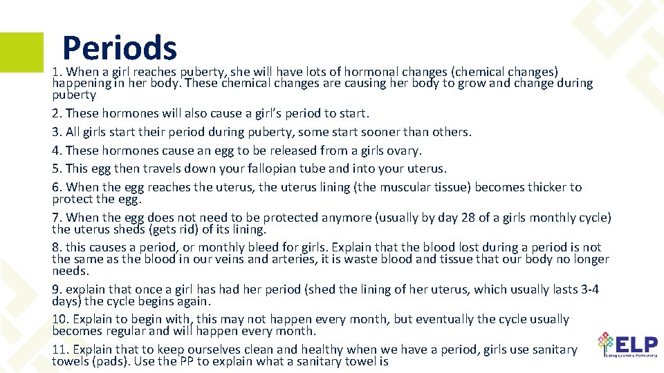 Periods 1. When a girl reaches puberty, she will have lots of hormonal changes