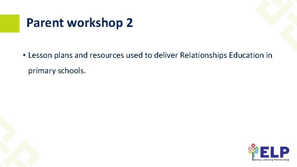 Parent workshop 2 • Lesson plans and resources used to deliver Relationships Education in