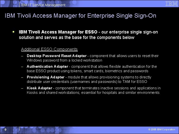 IBM IT Service Management IBM Tivoli Access Manager for Enterprise Single Sign-On § IBM