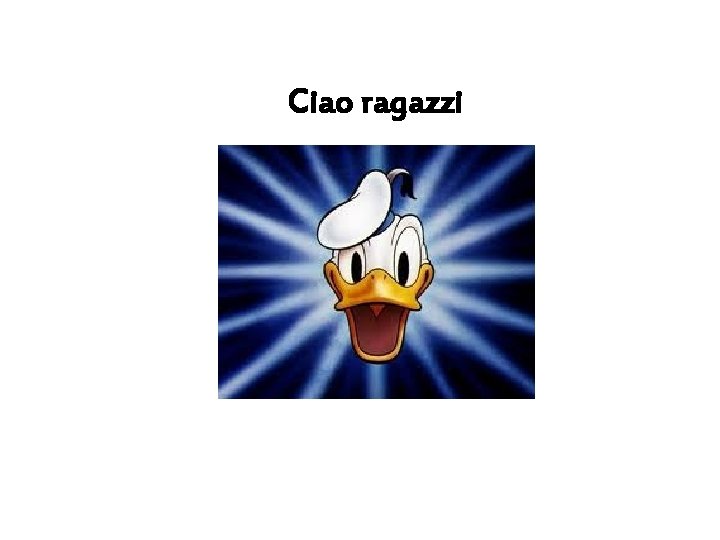 Ciao ragazzi 