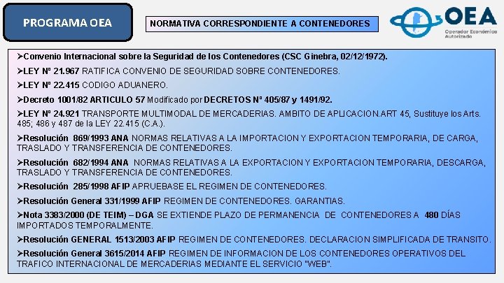 PROGRAMA OEA NORMATIVA CORRESPONDIENTE A CONTENEDORES ØConvenio Internacional sobre la Seguridad de los Contenedores PROGRAMA OEA NORMATIVA CORRESPONDIENTE A CONTENEDORES ØConvenio Internacional sobre la Seguridad de los Contenedores