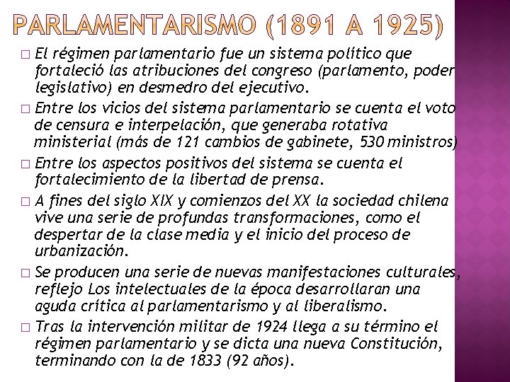 El régimen parlamentario fue un sistema político que fortaleció las atribuciones del congreso (parlamento,