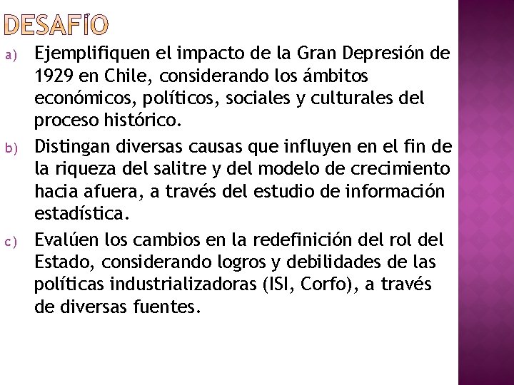 a) b) c) Ejemplifiquen el impacto de la Gran Depresión de 1929 en Chile,