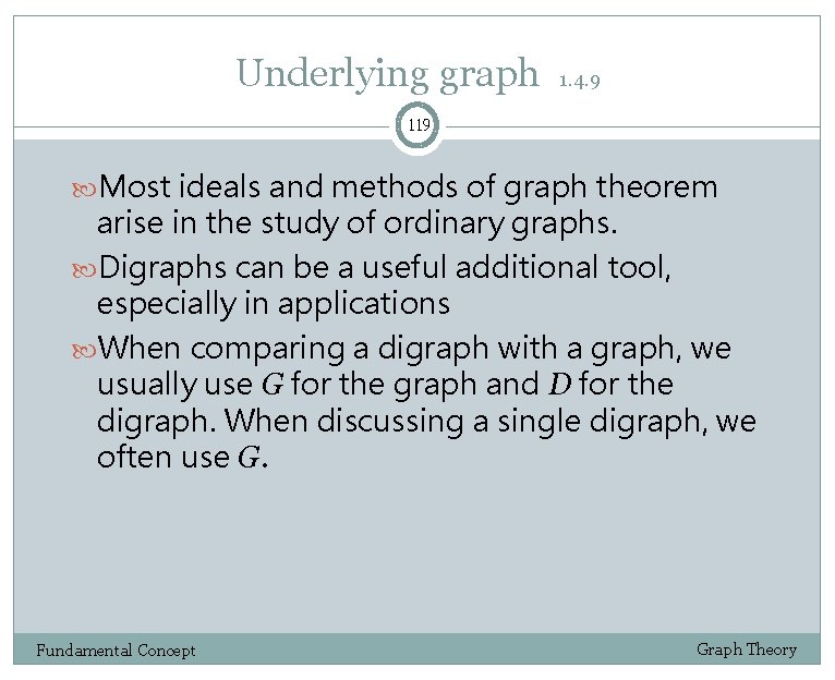 Underlying graph 1. 4. 9 119 Most ideals and methods of graph theorem arise