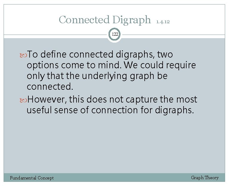 Connected Digraph 1. 4. 12 122 To define connected digraphs, two options come to