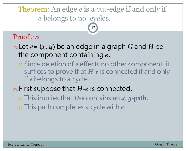 Theorem: An edge e is a cut-edge if and only if e belongs to