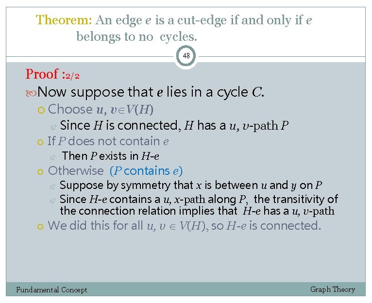 Theorem: An edge e is a cut-edge if and only if e belongs to