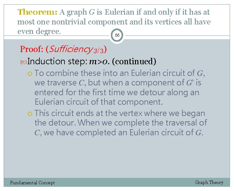 Theorem: A graph G is Eulerian if and only if it has at most