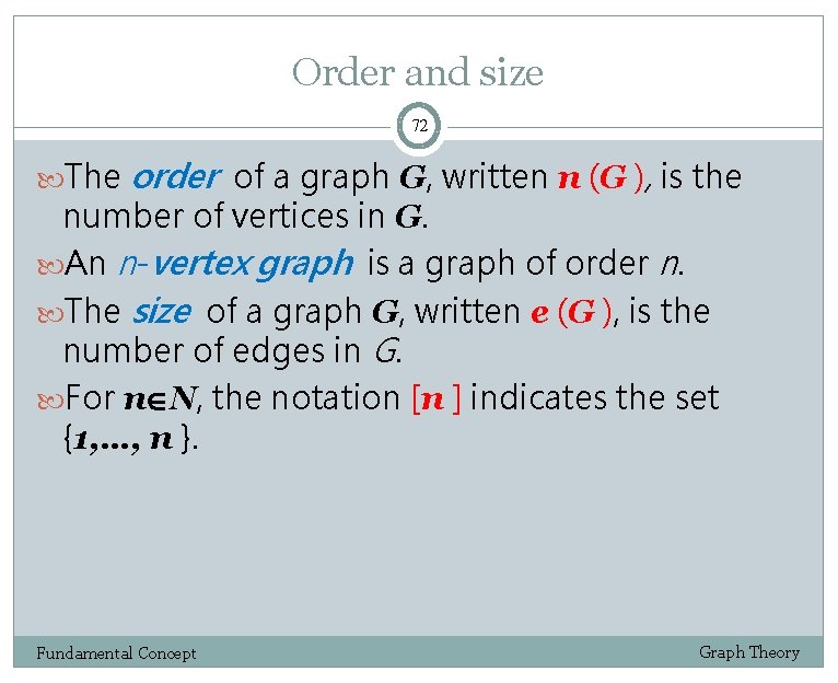 Order and size 72 The order of a graph G, written n (G ),