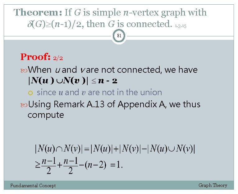 Theorem: If G is simple n-vertex graph with (G) (n-1)/2, then G is connected.