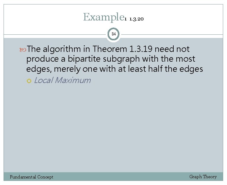 Example 1 1. 3. 20 84 The algorithm in Theorem 1. 3. 19 need