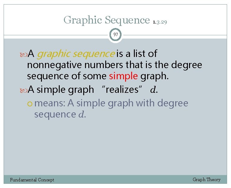 Graphic Sequence 1. 3. 29 97 A graphic sequence is a list of nonnegative