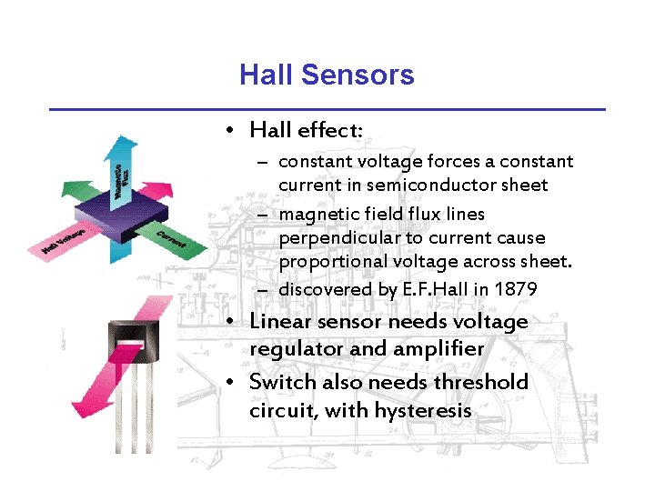 Hall Sensors • Hall effect: – constant voltage forces a constant current in semiconductor