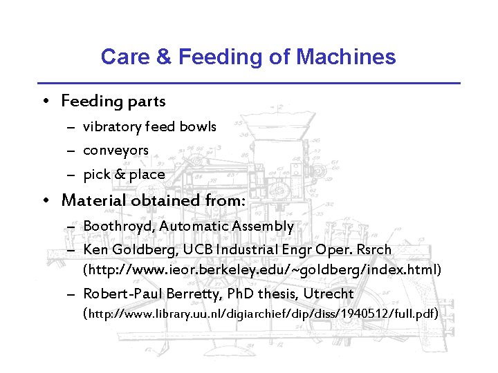 Care & Feeding of Machines • Feeding parts – vibratory feed bowls – conveyors