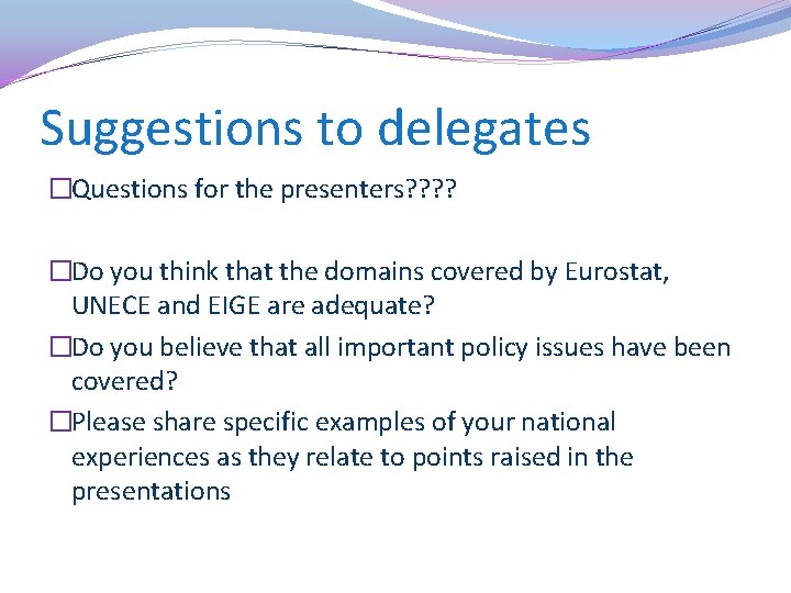 Suggestions to delegates �Questions for the presenters? ? �Do you think that the domains