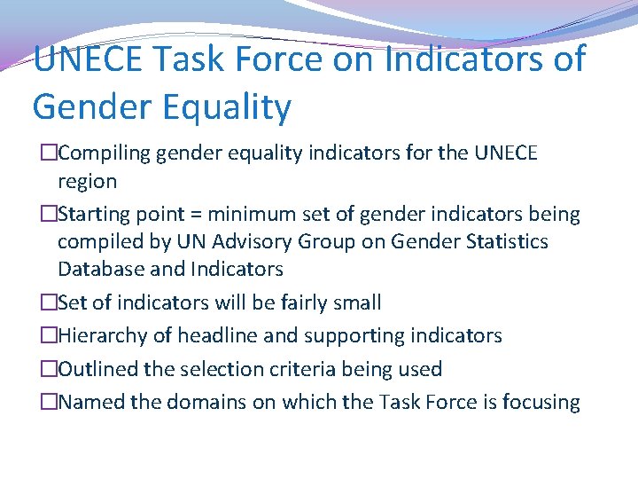 UNECE Task Force on Indicators of Gender Equality �Compiling gender equality indicators for the