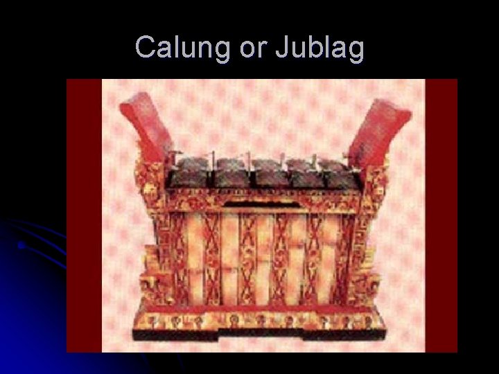 Calung or Jublag 